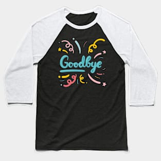 Goodbye Spirals Design Baseball T-Shirt